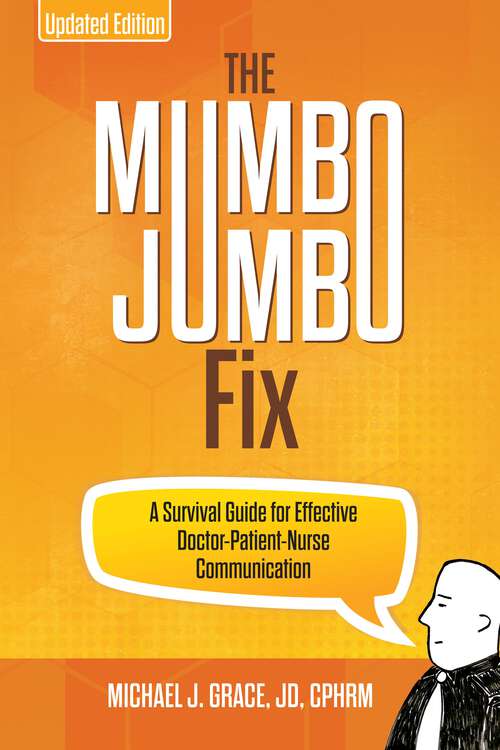 Book cover of The Mumbo Jumbo Fix: A Survival Guide for Effective Doctor-Patient-Nurse Communication (UPDATED EDITION)