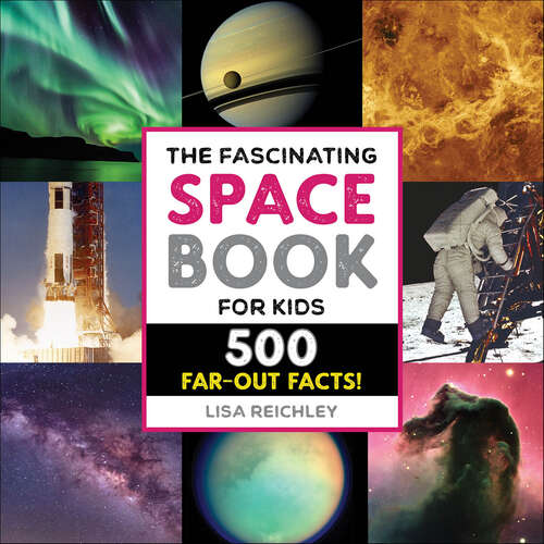 Book cover of The Fascinating Space Book for Kids: 500 Far-Out Facts! (Fascinating Facts)