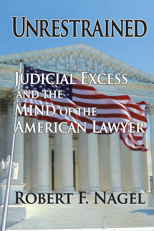 Book cover of Unrestrained: Judicial Excess and the Mind of the American Lawyer