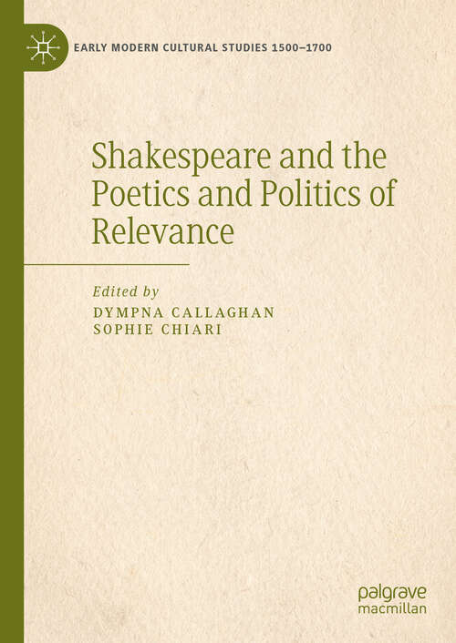 Book cover of Shakespeare and the Poetics and Politics of Relevance (Early Modern Cultural Studies 1500–1700)