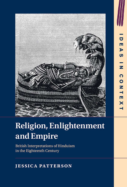 Book cover of Religion, Enlightenment and Empire: British Interpretations of Hinduism in the Eighteenth Century (Ideas in Context)