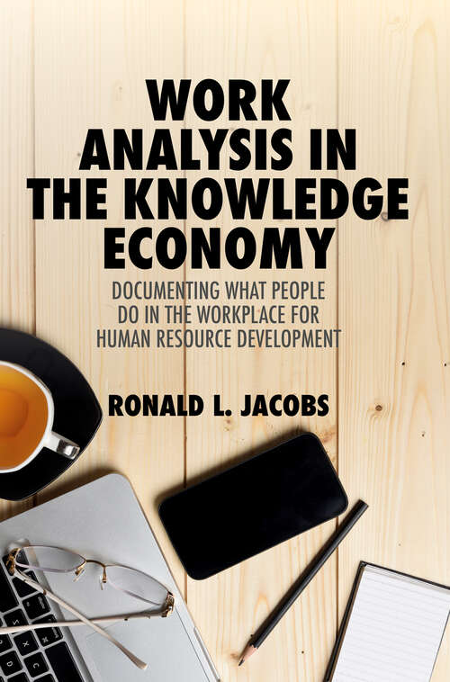 Book cover of Work Analysis in the Knowledge Economy: Documenting What People Do in the Workplace for Human Resource Development (1st ed. 2019)