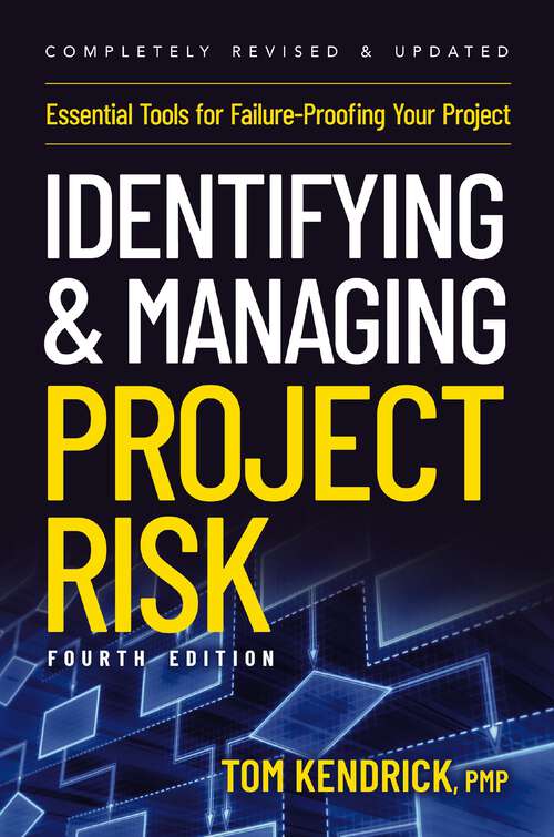 Book cover of Identifying and Managing Project Risk 4th Edition: Essential Tools for Failure-Proofing Your Project (Fourth Edition)