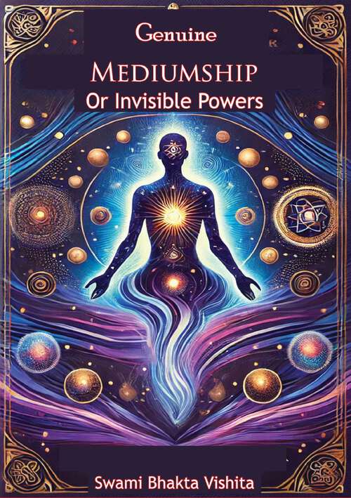 Book cover of Genuine Mediumship Or Invisible Powers