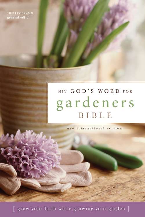 Book cover of NIV God's Word for Gardeners Bible: Grow Your Faith While Growing Your Garden