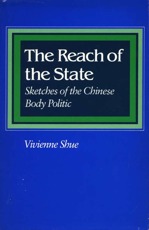 Book cover of The Reach of the State: Sketches of the Chinese Body Politic