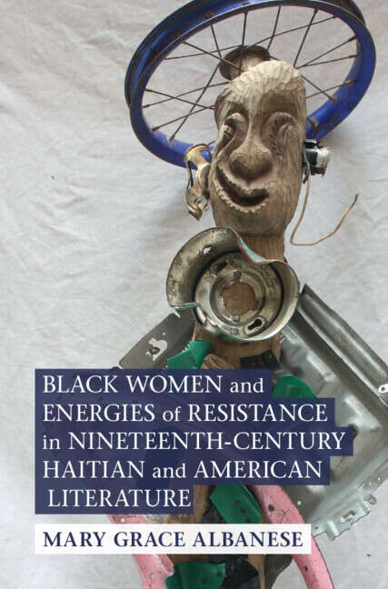 Book cover of Cambridge Studies in American Literature and Culture: Black Women and Energies of Resistance in Nineteenth-Century Haitian and American Literature (Cambridge Studies In American Literature And Culture Ser.)