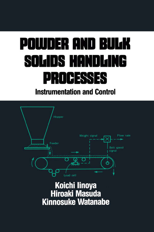 Book cover of Powder and Bulk Solids Handling Processes: Instrumentation and Control (Chemical Industries Ser. #34)