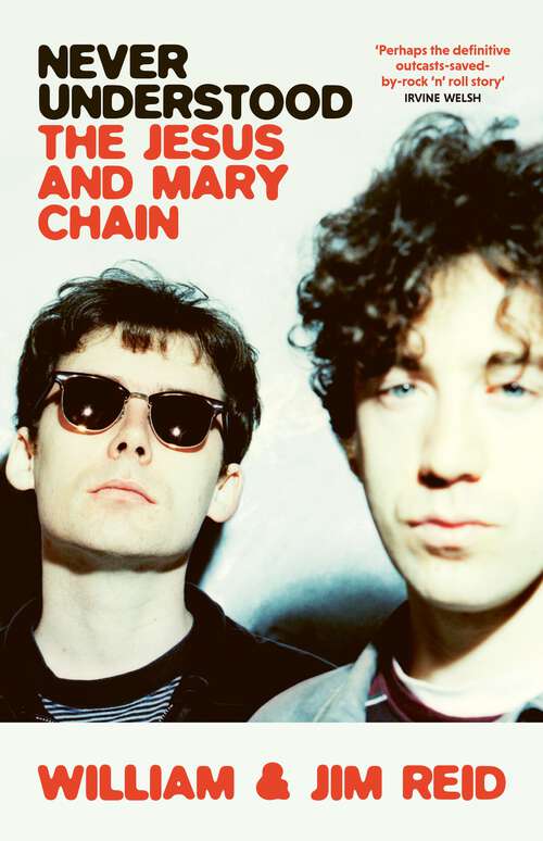 Book cover of Never Understood: The Jesus and Mary Chain