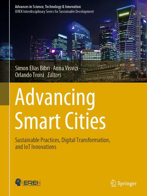 Book cover of Advancing Smart Cities: Sustainable Practices, Digital Transformation, and IoT Innovations (2024) (Advances in Science, Technology & Innovation)