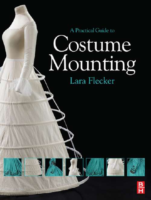 Book cover of A Practical Guide to Costume Mounting (Routledge Series in Conservation And Museology)