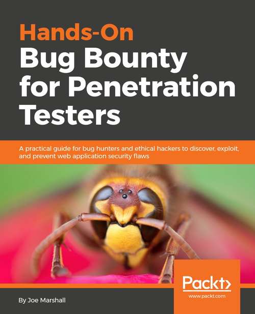 Book cover of Hands-On Bug Hunting for Penetration Testers: A practical guide to help ethical hackers discover web application security flaws