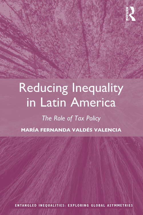 Book cover of Reducing Inequality in Latin America: The Role of Tax Policy (Entangled Inequalities: Exploring Global Asymmetries)