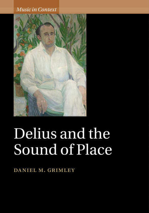 Book cover of Delius and the Sound of Place (Music in Context)