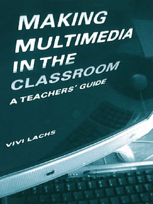 Book cover of Making Multimedia in the Classroom: A Teachers' Guide