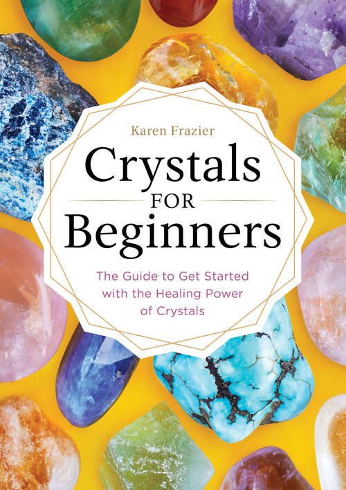 Book cover of Crystals for Beginners: The Guide to Get Started with the Healing Power of Crystals