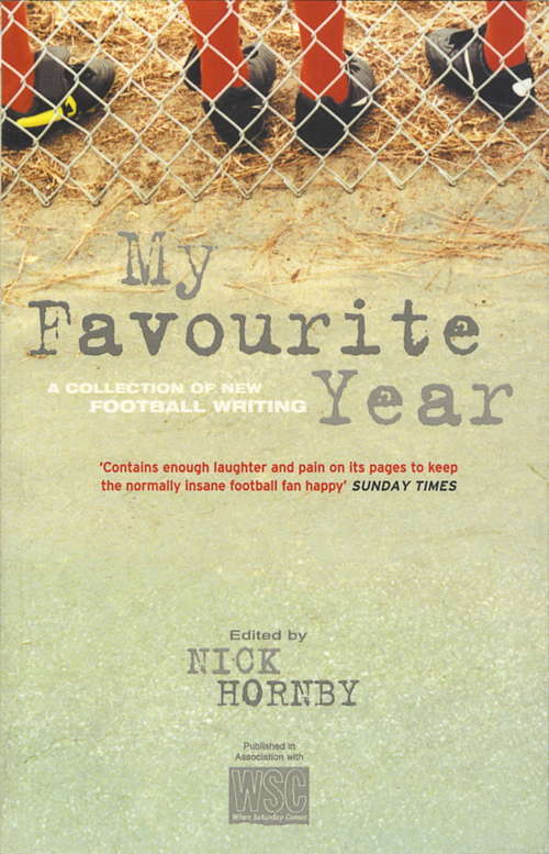 Book cover of My Favourite Year: A Collection Of New Football Writing