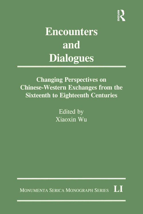 Book cover of Encounters and Dialogues: Changing Perspectives on Chinese-Western Exchanges from the Sixteenth to Eighteenth Centuries (Monumenta Serica Monograph Series)