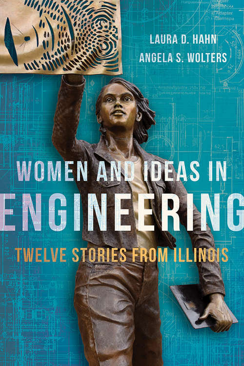 Book cover of Women and Ideas in Engineering: Twelve Stories from Illinois