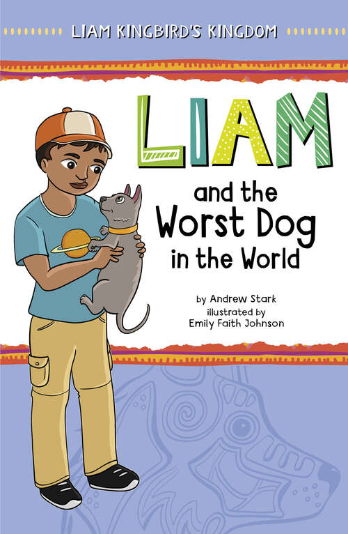 Book cover of Liam and the Worst Dog in the World (Liam Kingbird's Kingdom)