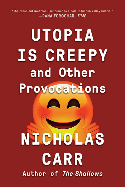 Book cover of Utopia Is Creepy: And Other Provocations