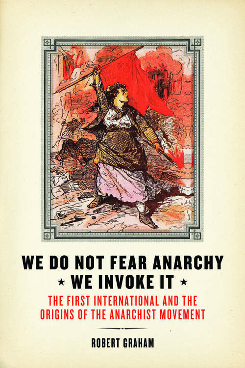 Book cover of We Do Not Fear Anarchy--We Invoke It