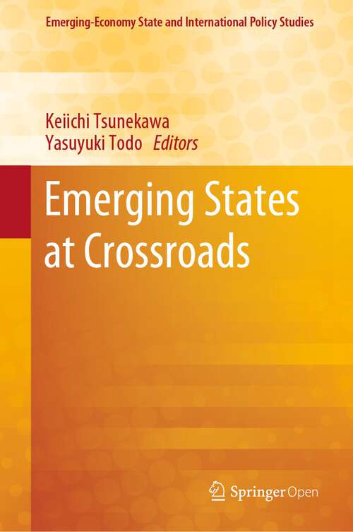 Book cover of Emerging States at Crossroads (1st ed. 2019) (Emerging-Economy State and International Policy Studies)