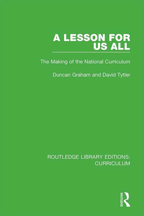 Book cover of A Lesson For Us All: The Making of the National Curriculum (Routledge Library Editions: Curriculum #13)