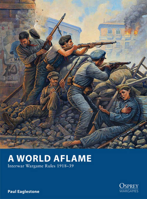 Book cover of A World Aflame # Interwar Wargame Rules 1918-39