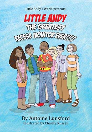 Book cover of Little Andy: The Greatest Recess Monitor Ever!!! (Little Andy's World #1)