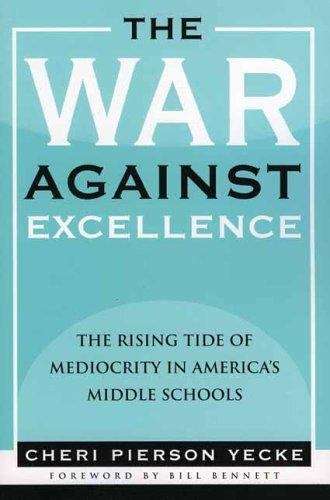 Book cover of The War against Excellence: The Rising Tide of Mediocrity in America's Middle Schools