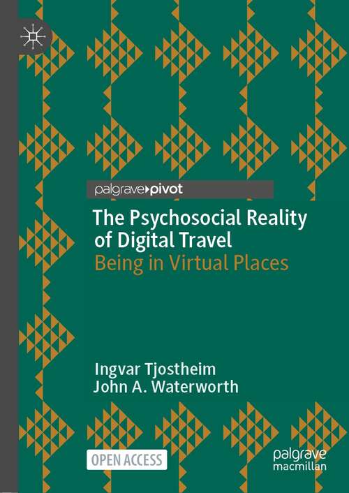 Book cover of The Psychosocial Reality of Digital Travel: Being in Virtual Places (1st ed. 2022)