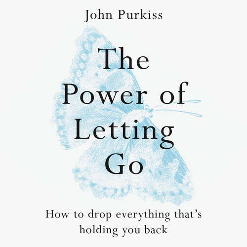 Book cover of The Power of Letting Go: How to drop everything that's holding you back
