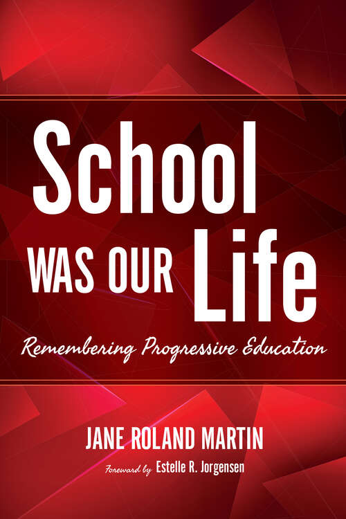 Book cover of School Was Our Life: Remembering Progressive Education (Counterpoints: Music and Education)