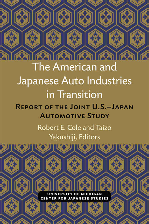 Book cover of The American and Japanese Auto Industries in Transition: Report of the Joint U.S.–Japan Automotive Study