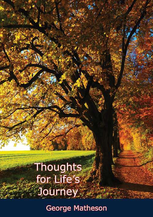 Book cover of Thoughts for Life's Journey: A Book Of Meditations On The Life Of Christ, The Promises Of God, The Christian Character And The Psalms' Guidance