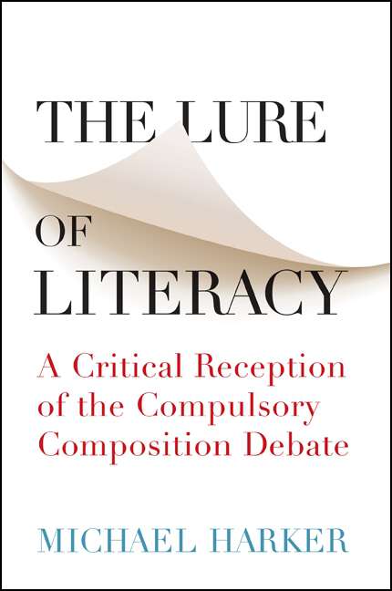 Book cover of The Lure of Literacy: A Critical Reception of the Compulsory Composition Debate
