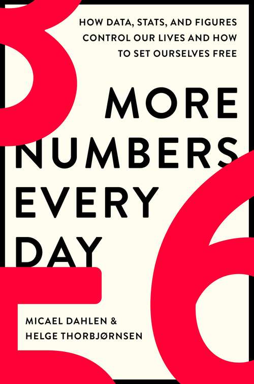 Book cover of More Numbers Every Day: How Data, Stats, and Figures Control Our Lives and How to Set Ourselves Free