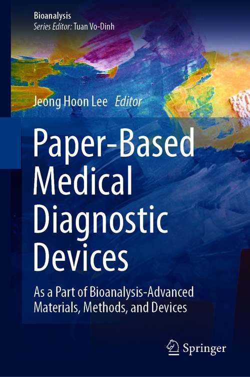 Book cover of Paper-Based Medical Diagnostic Devices: As a Part of Bioanalysis-Advanced Materials, Methods, and Devices (1st ed. 2021) (Bioanalysis #10)