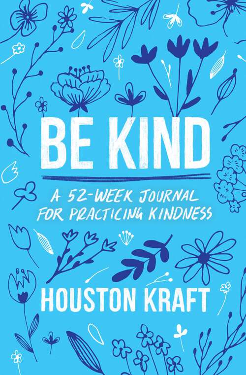Book cover of Be Kind: A 52-Week Journal for Practicing Kindness