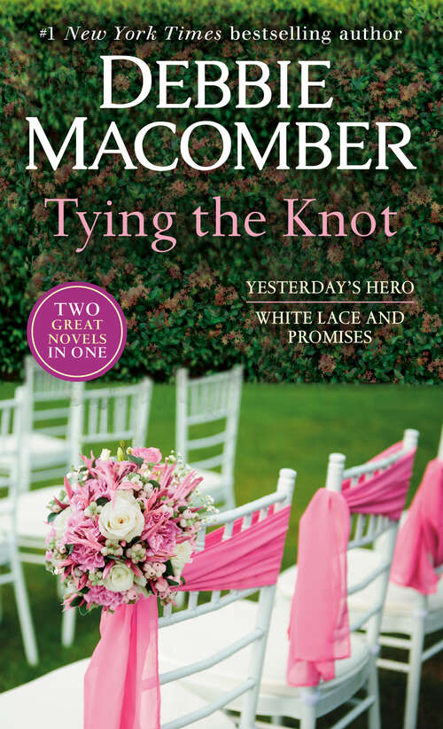 Book cover of Tying The Knot: Yesterday's Hero and White Lace and Promises