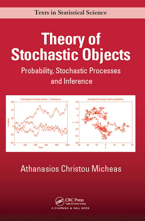 Book cover of Theory of Stochastic Objects: Probability, Stochastic Processes and Inference (Chapman & Hall/CRC Texts in Statistical Science)