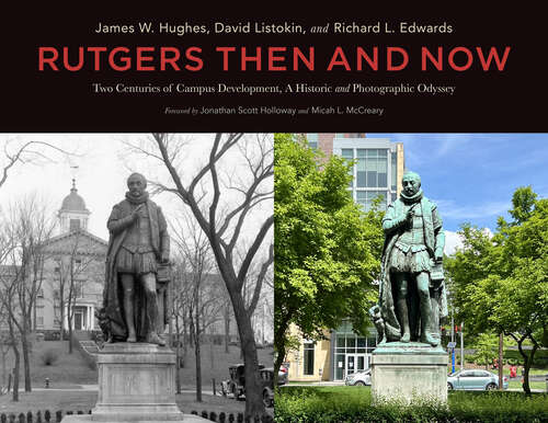 Book cover of Rutgers Then and Now: Two Centuries of Campus Development: A Historic and Photographic Odyssey