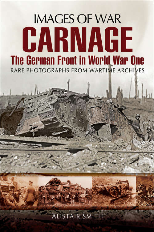 Book cover of Carnage: The German Front in World War One (Images of War)