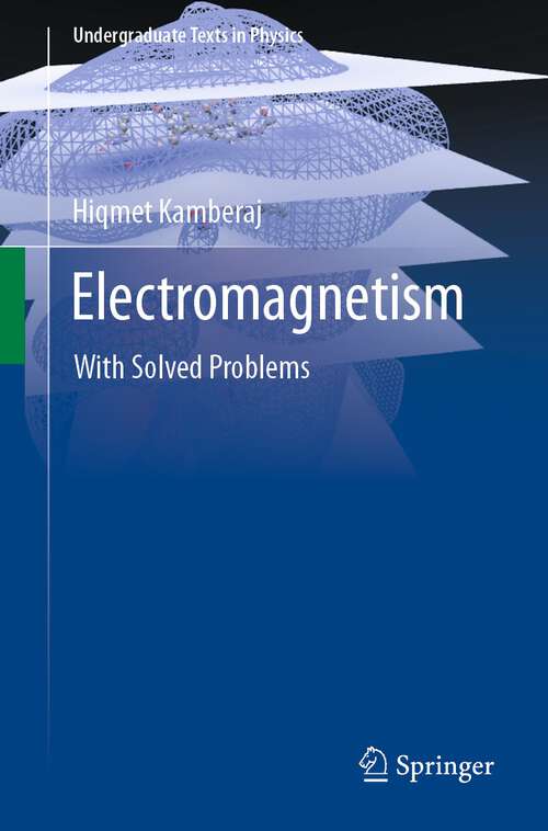 Book cover of Electromagnetism: With Solved Problems (1st ed. 2022) (Undergraduate Texts in Physics)