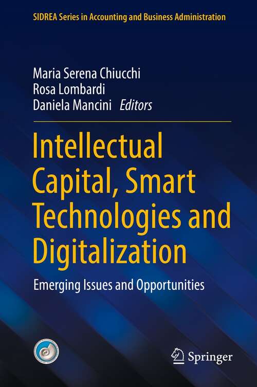 Book cover of Intellectual Capital, Smart Technologies and Digitalization: Emerging Issues and Opportunities (1st ed. 2021) (SIDREA Series in Accounting and Business Administration)