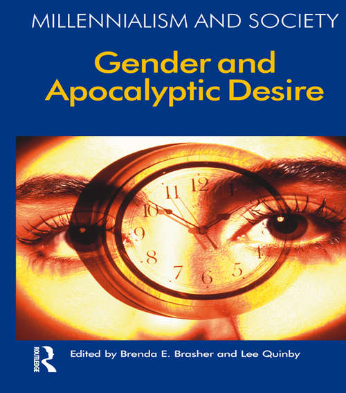 Book cover of Gender and Apocalyptic Desire: Gender And Apocalyptic Desire (Millennialism and Society: Vol. 1)