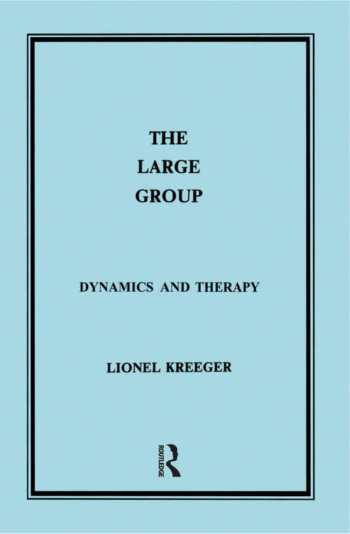 Book cover of The Large Group: Dynamics and Therapy