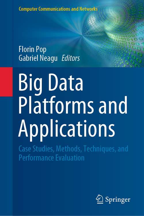 Book cover of Big Data Platforms and Applications: Case Studies, Methods, Techniques, and Performance Evaluation (1st ed. 2021) (Computer Communications and Networks)