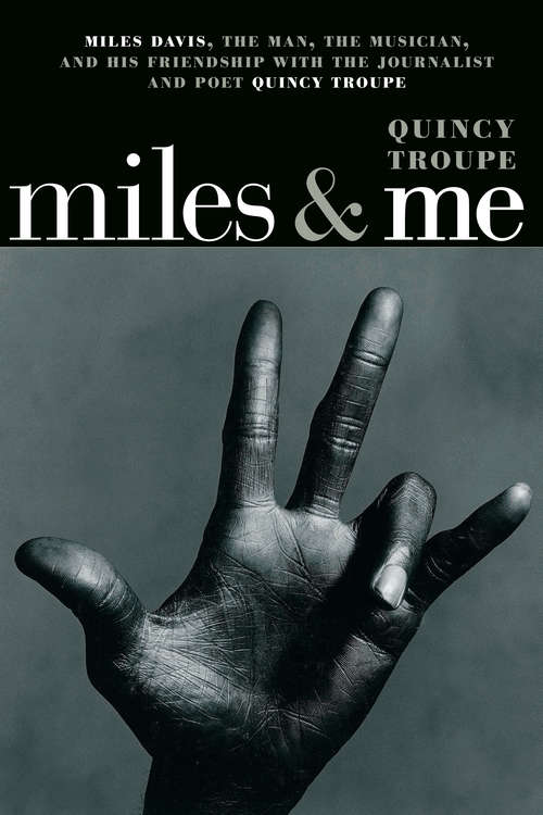 Book cover of Miles & Me: Miles Davis, the man, the musician, and his friendship with the journalist and  poet Quincy Troupe